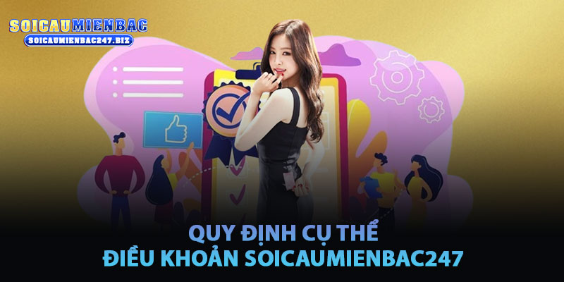 Quy Định Cụ Thể Trong Điều Khoản Soicaumienbac247