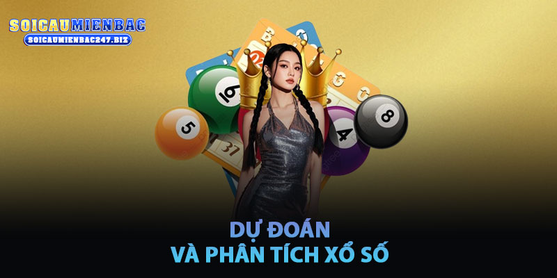 Dự Đoán Và Phân Tích Xổ Số - Cơ Hội Trúng Thưởng Cao Hơn