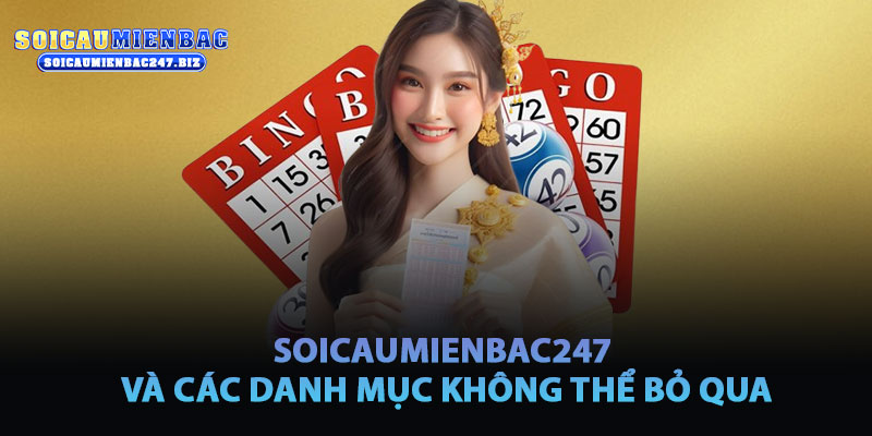 Các Danh Mục Nổi Bật Trên Soicaumienbac247