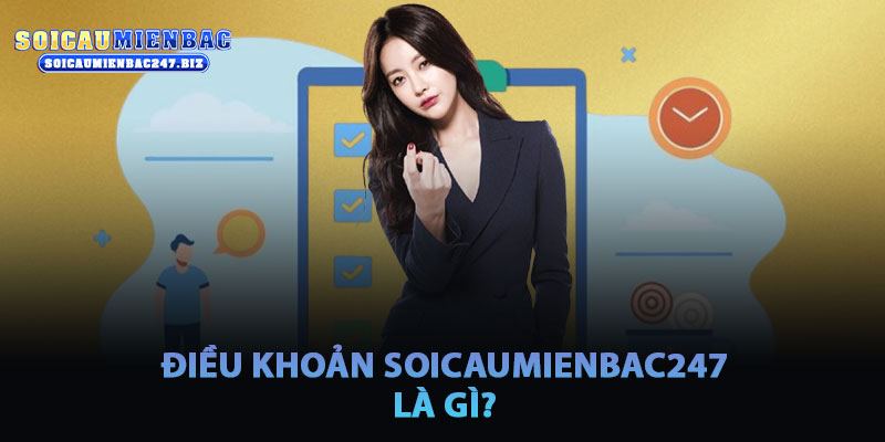 Điều Khoản Soicaumienbac247 Là Gì Và Tại Sao Quan Trọng?