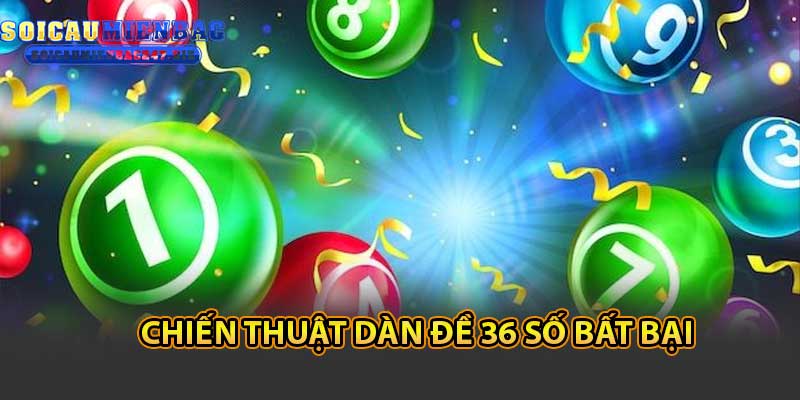 Chiến Thuật Dàn Đề 36 Số Bất Bại